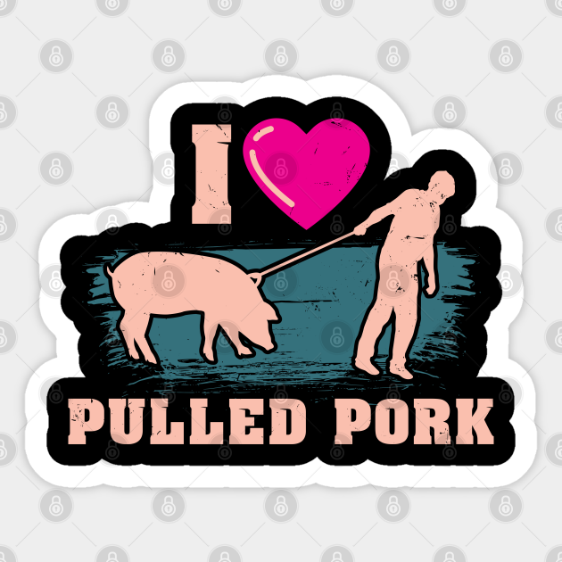 I love Pulled Pork, Funny Dad Grandpa Grilling BBQ Meat Joke Grilling